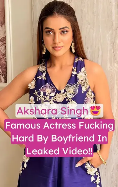 Akshara Singh Leaked Sex Tape Fucked Hard by Boyfriend